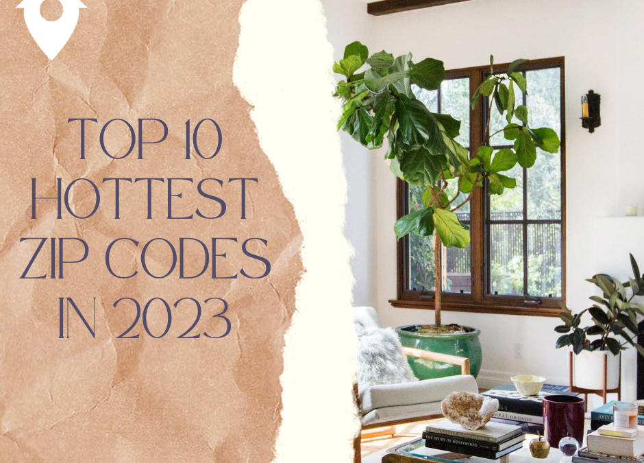 Top 10 Hottest Zip Codes in 2023